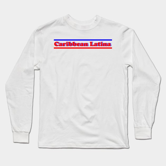 Caribbean Latina Long Sleeve T-Shirt by MiamiTees305